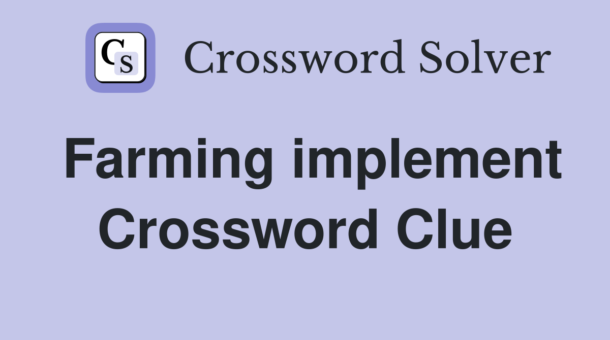 Farming implement Crossword Clue Answers Crossword Solver